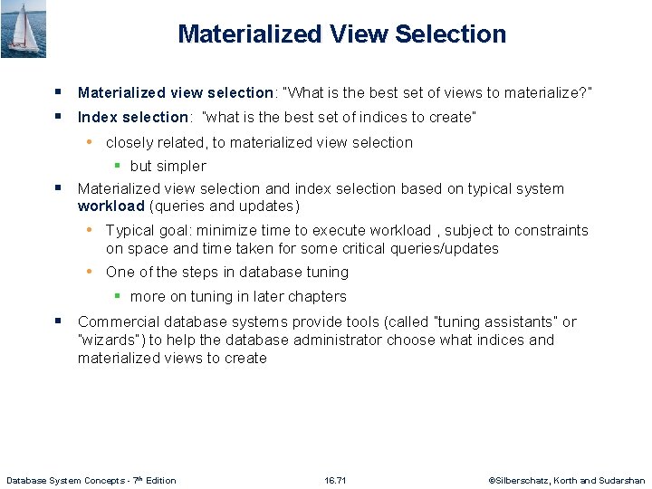 Materialized View Selection § Materialized view selection: “What is the best set of views