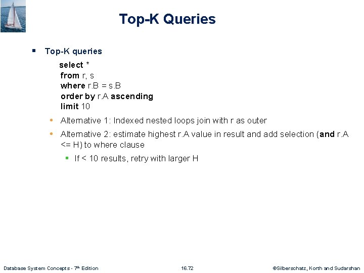 Top-K Queries § Top-K queries select * from r, s where r. B =