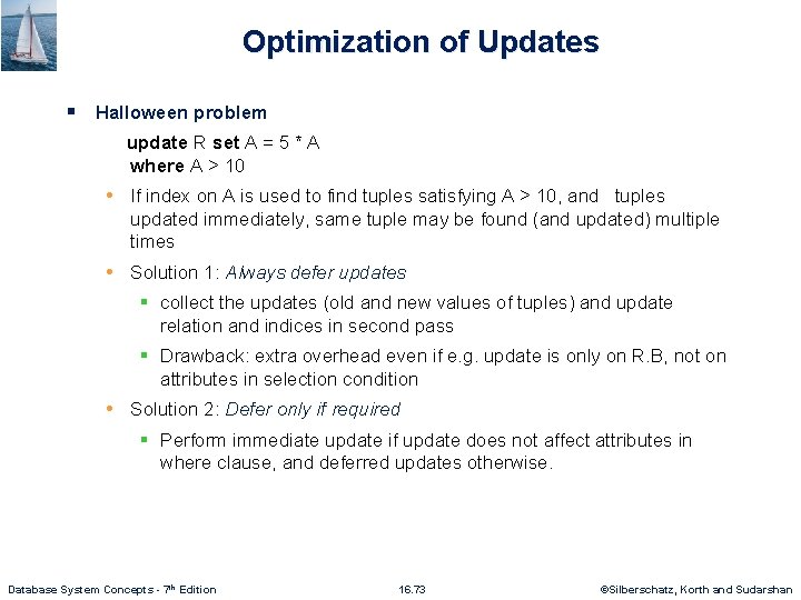Optimization of Updates § Halloween problem update R set A = 5 * A
