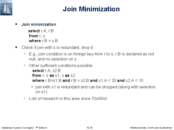 Join Minimization § Join minimization select r. A, r. B from r, s where