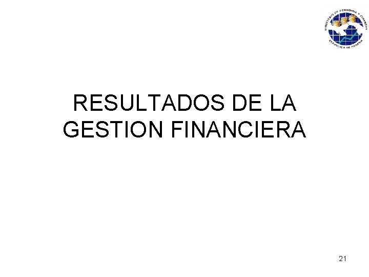 RESULTADOS DE LA GESTION FINANCIERA 21 