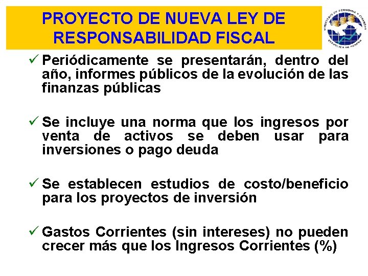  PROYECTO DE NUEVA LEY DE RESPONSABILIDAD FISCAL ü Periódicamente se presentarán, dentro del