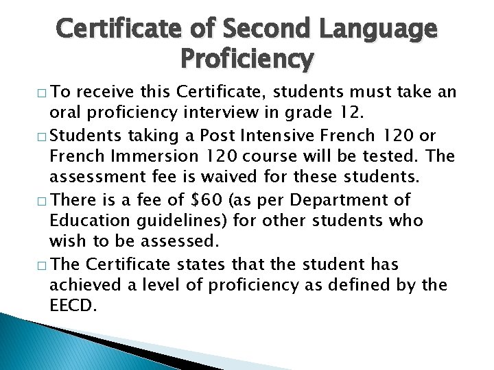 Certificate of Second Language Proficiency � To receive this Certificate, students must take an