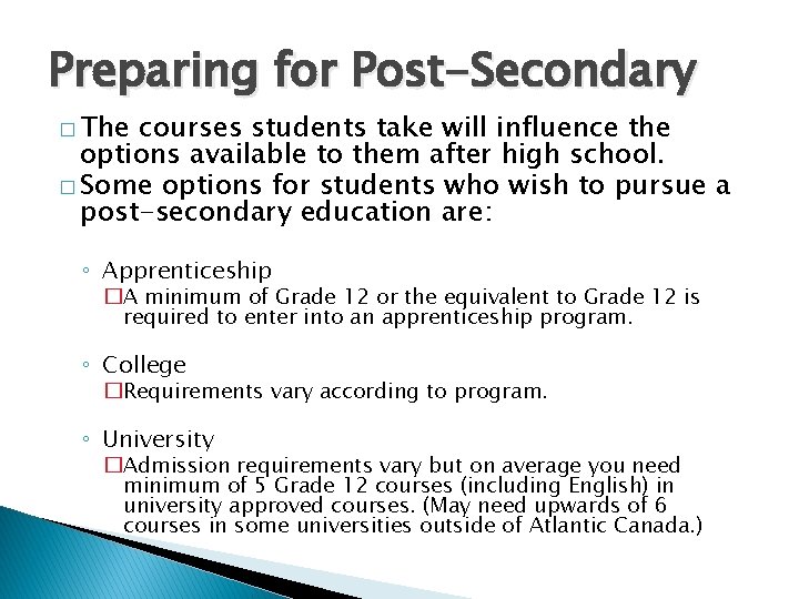 Preparing for Post-Secondary � The courses students take will influence the options available to