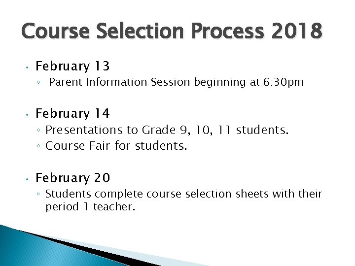 Course Selection Process 2018 • February 13 ◦ Parent Information Session beginning at 6: