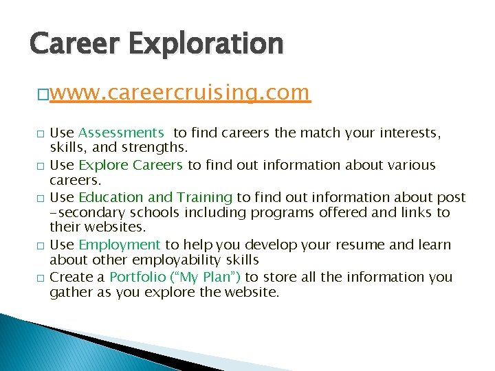 Career Exploration �www. careercruising. com � � � Use Assessments to find careers the