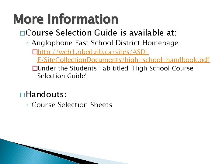 More Information � Course Selection Guide is available at: ◦ Anglophone East School District