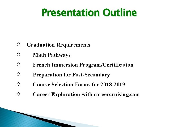 Presentation Outline Graduation Requirements Math Pathways French Immersion Program/Certification Preparation for Post-Secondary Course Selection