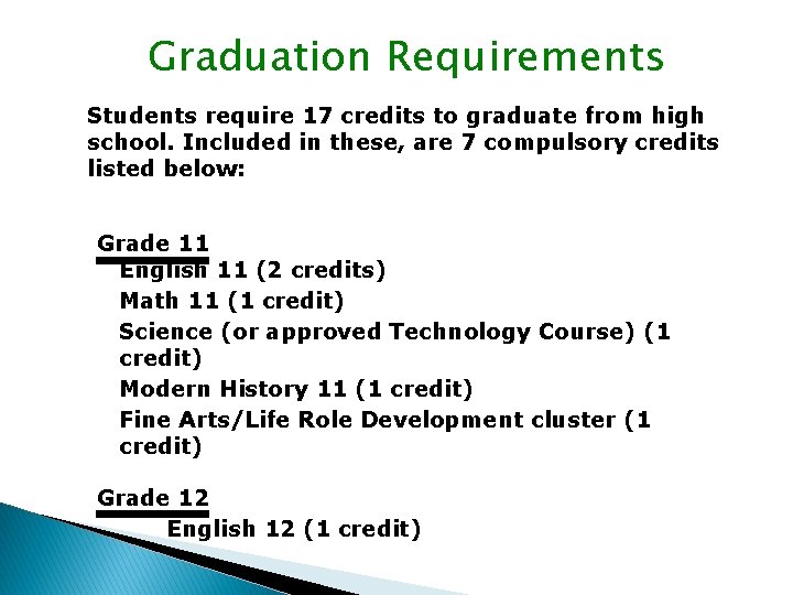 Graduation Requirements Students require 17 credits to graduate from high school. Included in these,