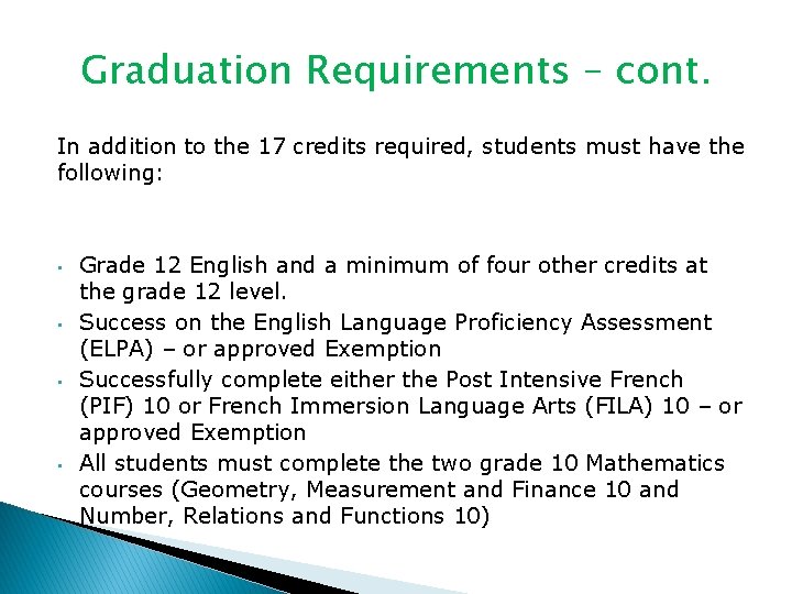 Graduation Requirements – cont. In addition to the 17 credits required, students must have