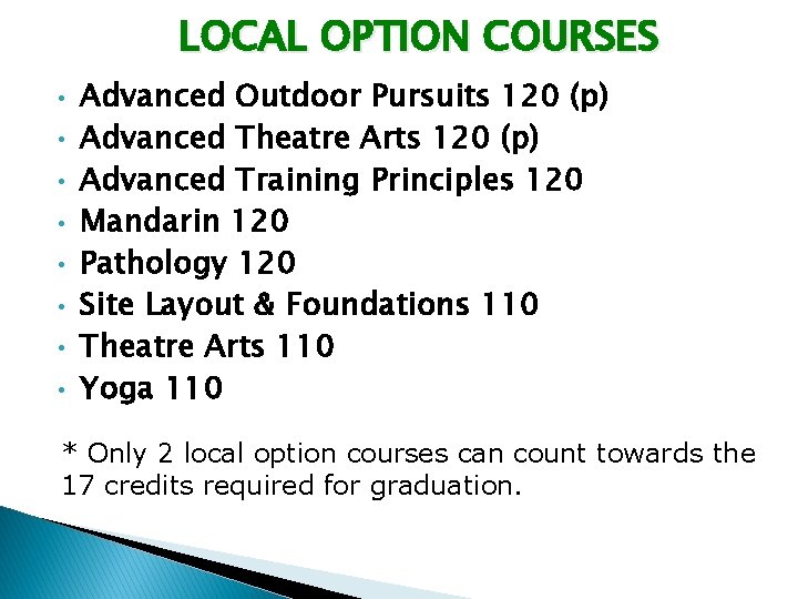 LOCAL OPTION COURSES • • Advanced Outdoor Pursuits 120 (p) Advanced Theatre Arts 120