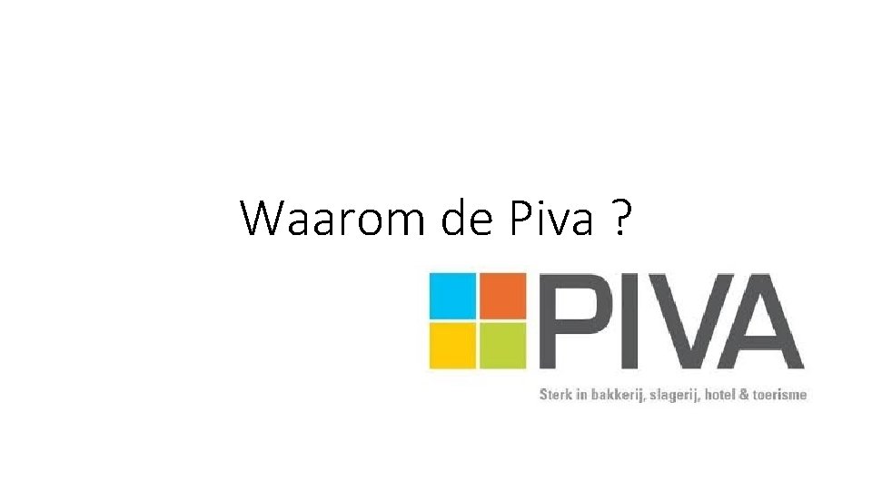 Waarom de Piva ? 