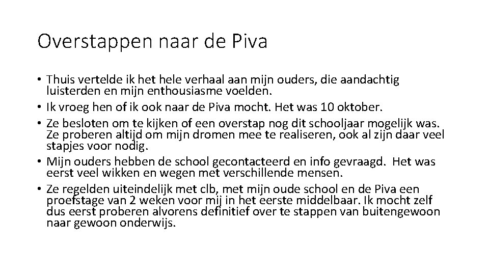 Overstappen naar de Piva • Thuis vertelde ik het hele verhaal aan mijn ouders,