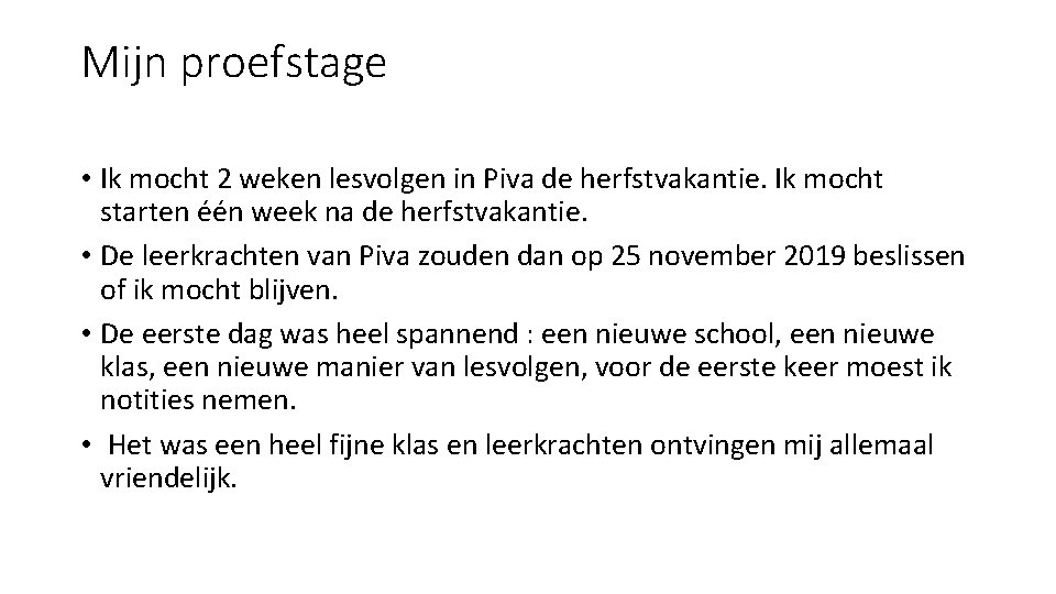 Mijn proefstage • Ik mocht 2 weken lesvolgen in Piva de herfstvakantie. Ik mocht