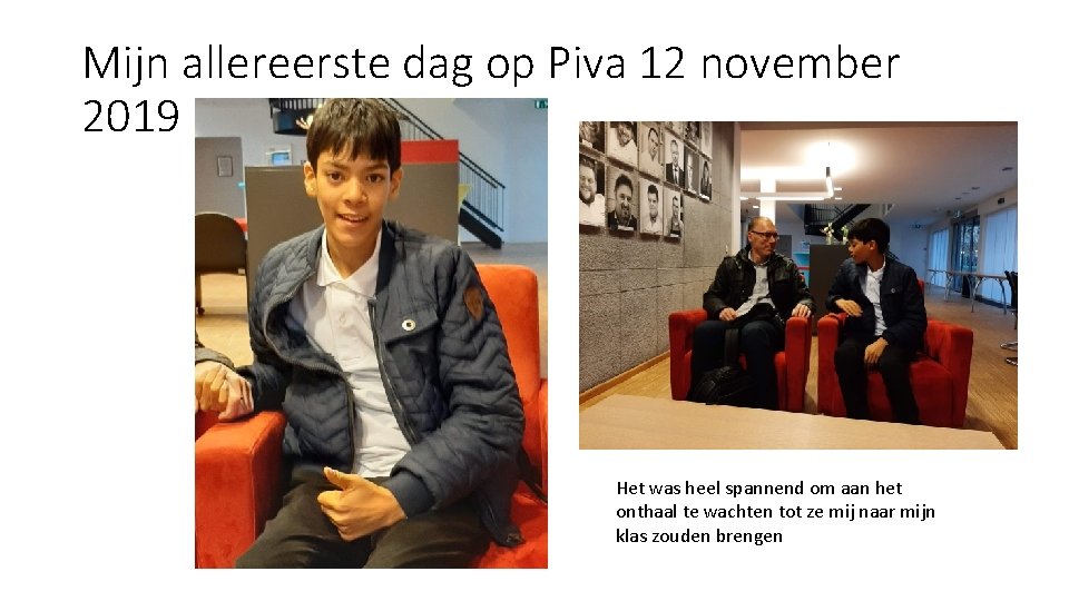 Mijn allereerste dag op Piva 12 november 2019 Het was heel spannend om aan