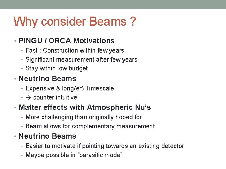 Why consider Beams ? • PINGU / ORCA Motivations • Fast : Construction within