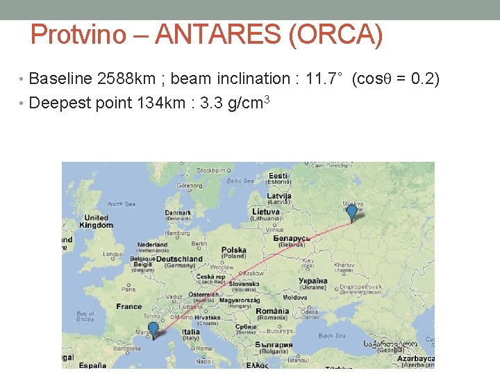 Protvino – ANTARES (ORCA) • Baseline 2588 km ; beam inclination : 11. 7˚