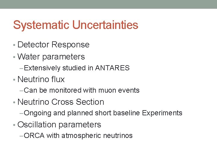 Systematic Uncertainties • Detector Response • Water parameters – Extensively studied in ANTARES •