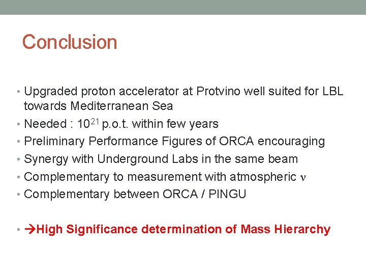 Conclusion • Upgraded proton accelerator at Protvino well suited for LBL towards Mediterranean Sea