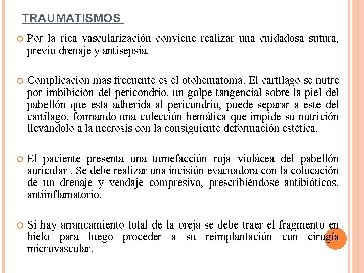 TRAUMATISMOS Por la rica vascularización conviene realizar una cuidadosa sutura, previo drenaje y antisepsia.