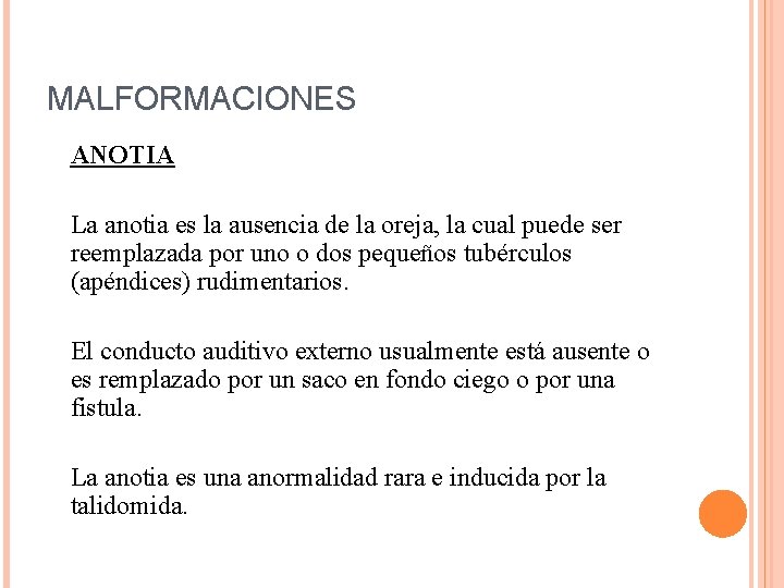 MALFORMACIONES ANOTIA La anotia es la ausencia de la oreja, la cual puede ser