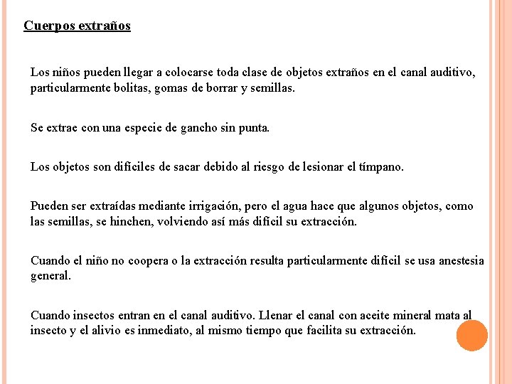  Cuerpos extraños Los niños pueden llegar a colocarse toda clase de objetos extraños