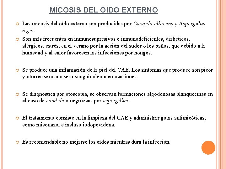 MICOSIS DEL OIDO EXTERNO Las micosis del oído externo son producidas por Candida albicans