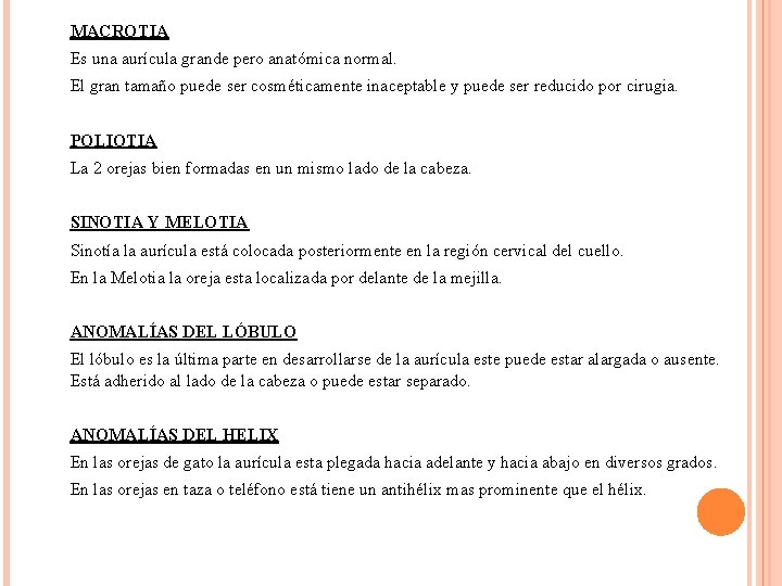 MACROTIA Es una aurícula grande pero anatómica normal. El gran tamaño puede ser cosméticamente
