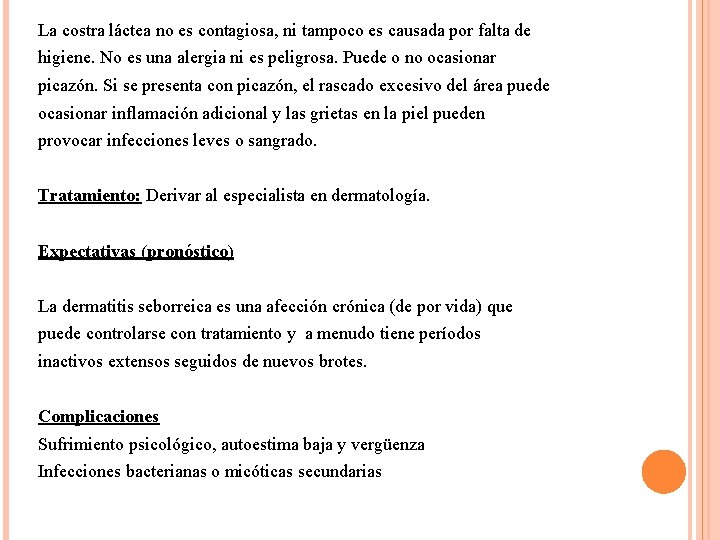 La costra láctea no es contagiosa, ni tampoco es causada por falta de higiene.