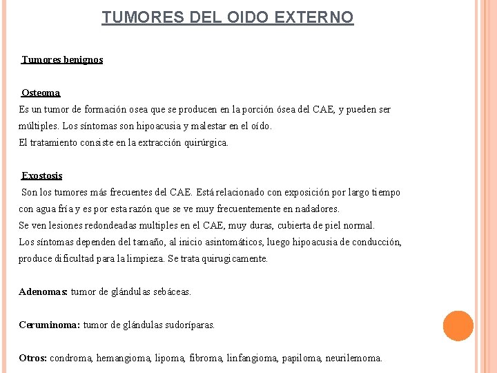 TUMORES DEL OIDO EXTERNO Tumores benignos Osteoma Es un tumor de formación osea que