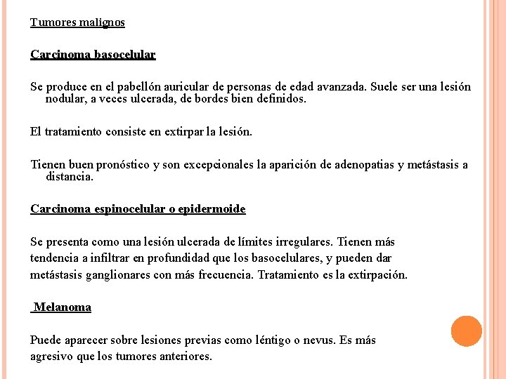 Tumores malignos Carcinoma basocelular Se produce en el pabellón auricular de personas de edad