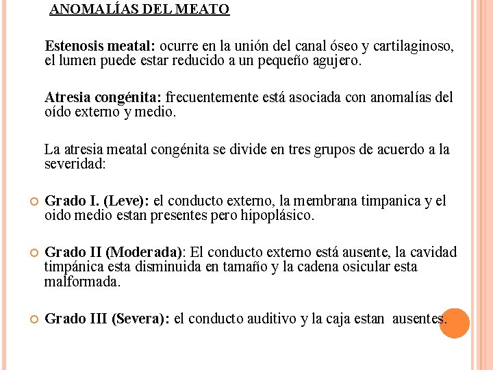 ANOMALÍAS DEL MEATO Estenosis meatal: ocurre en la unión del canal óseo y cartilaginoso,