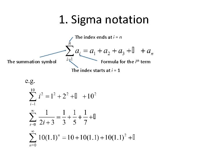 1. Sigma notation The index ends at i = n The summation symbol Formula