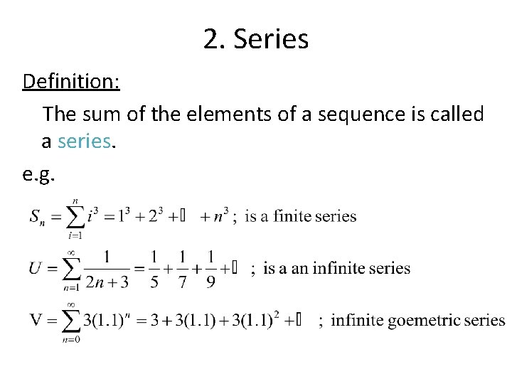2. Series Definition: The sum of the elements of a sequence is called a