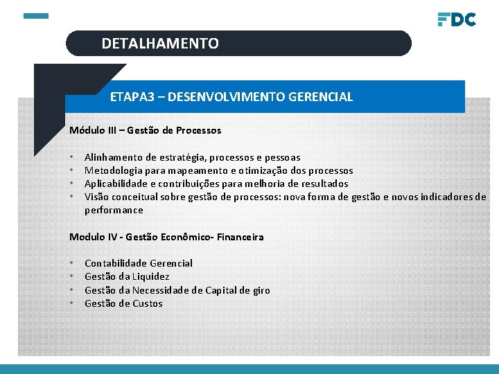 DETALHAMENTO ETAPA 3 – DESENVOLVIMENTO GERENCIAL Módulo III – Gestão de Processos • •