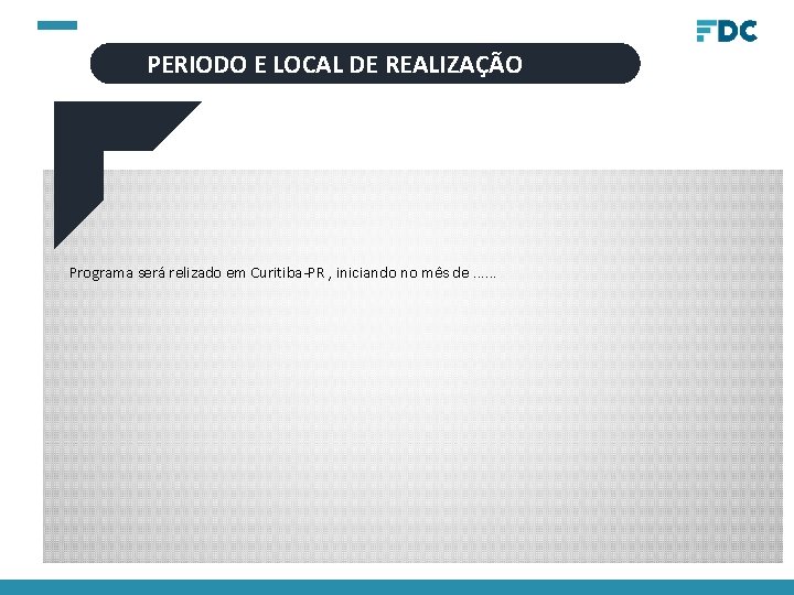 PERIODO E LOCAL DE REALIZAÇÃO Programa será relizado em Curitiba-PR , iniciando no mês