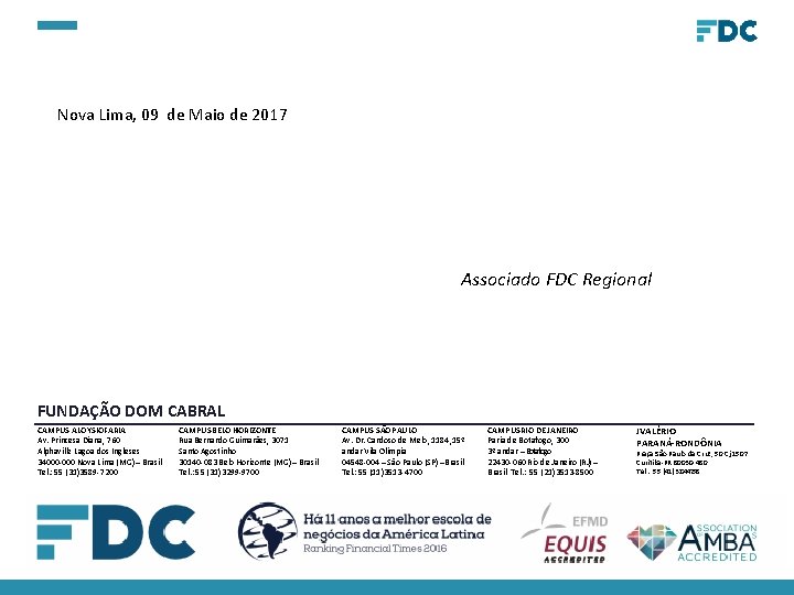 Nova Lima, 09 de Maio de 2017 Associado FDC Regional FUNDAÇÃO DOM CABRAL CAMPUS