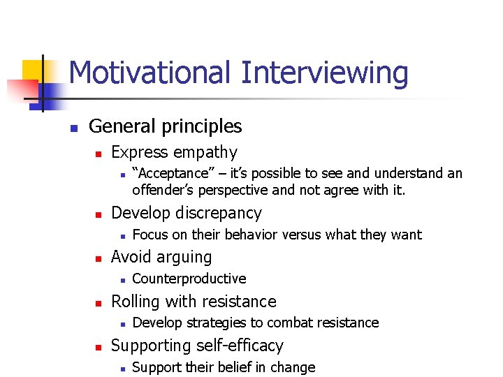 Motivational Interviewing n General principles n Express empathy n n Develop discrepancy n n