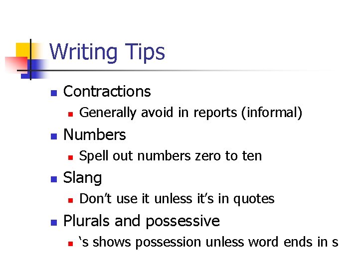 Writing Tips n Contractions n n Numbers n n Spell out numbers zero to