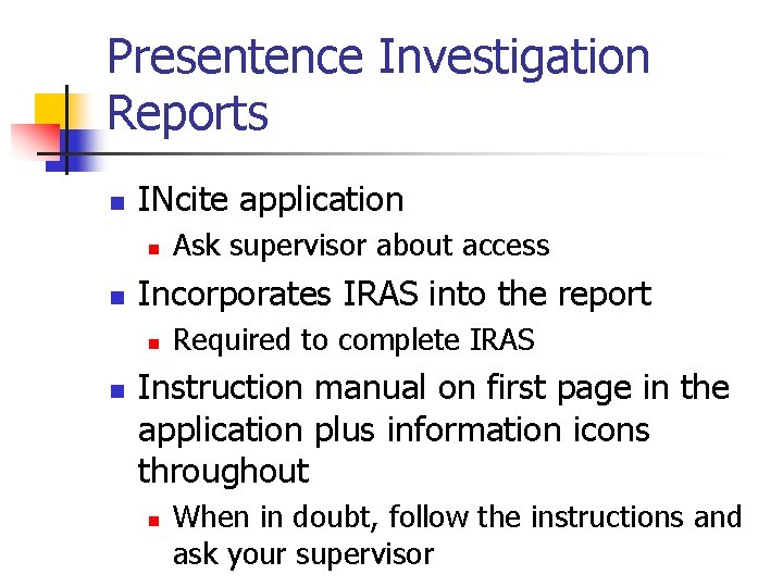 Presentence Investigation Reports n INcite application n n Incorporates IRAS into the report n