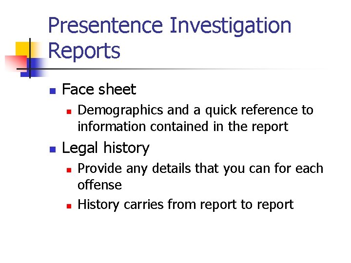 Presentence Investigation Reports n Face sheet n n Demographics and a quick reference to
