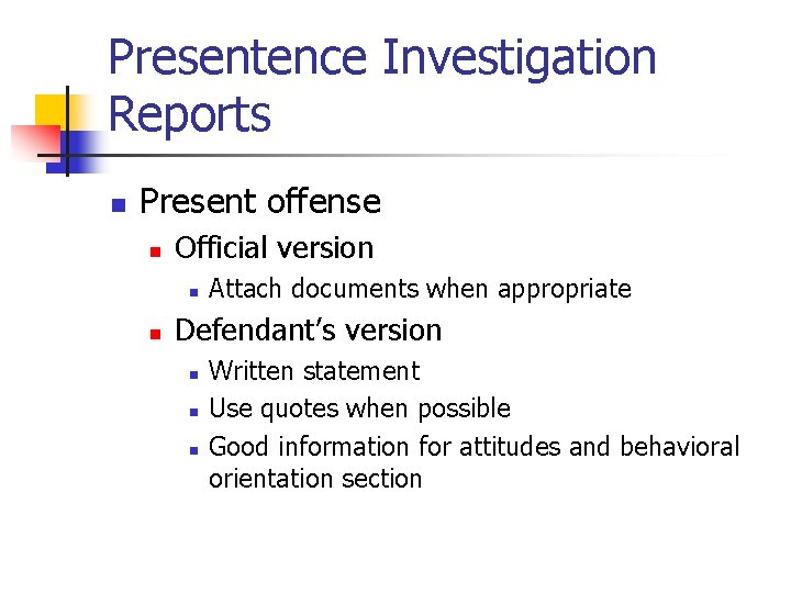 Presentence Investigation Reports n Present offense n Official version n n Attach documents when