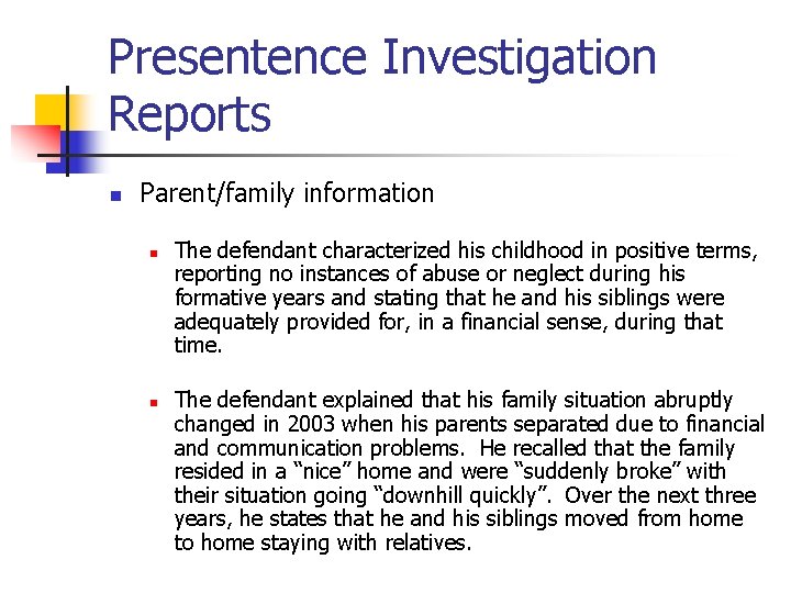 Presentence Investigation Reports n Parent/family information n n The defendant characterized his childhood in