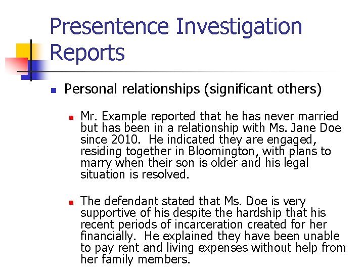 Presentence Investigation Reports n Personal relationships (significant others) n n Mr. Example reported that