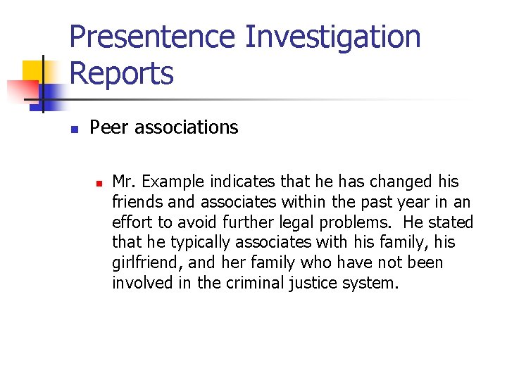 Presentence Investigation Reports n Peer associations n Mr. Example indicates that he has changed