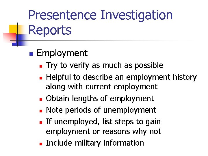 Presentence Investigation Reports n Employment n n n Try to verify as much as