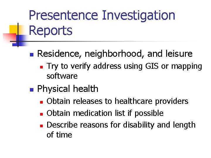Presentence Investigation Reports n Residence, neighborhood, and leisure n n Try to verify address