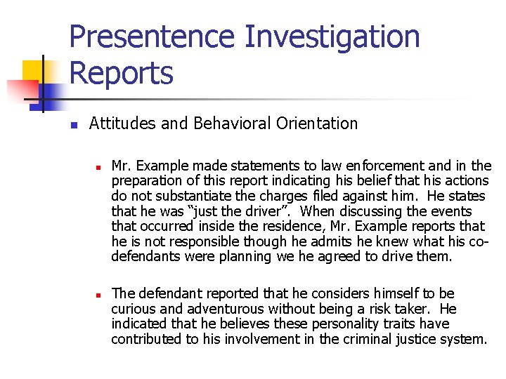 Presentence Investigation Reports n Attitudes and Behavioral Orientation n n Mr. Example made statements