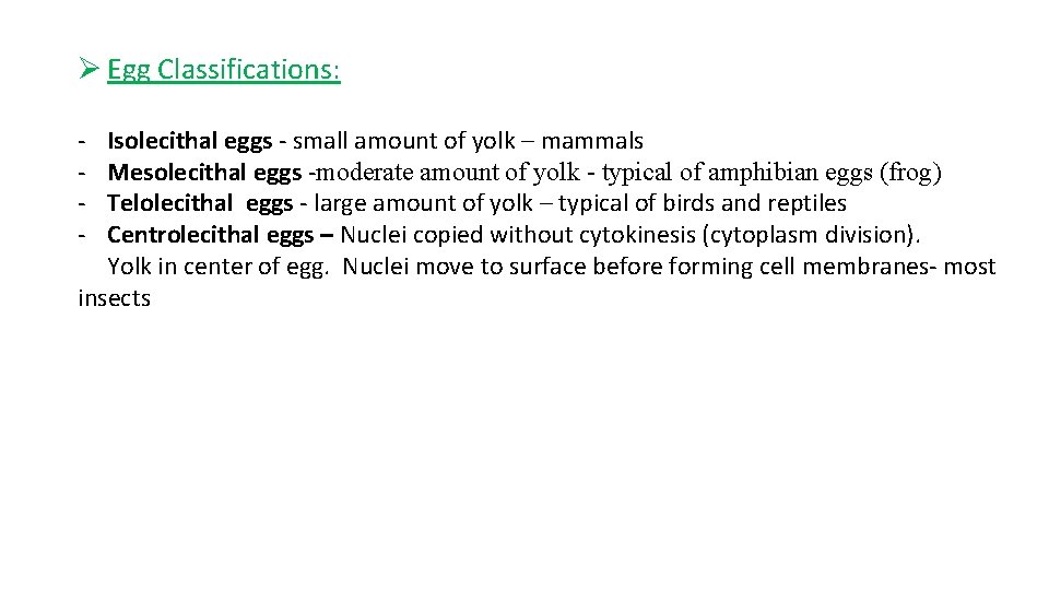 Ø Egg Classifications: - Isolecithal eggs - small amount of yolk – mammals -