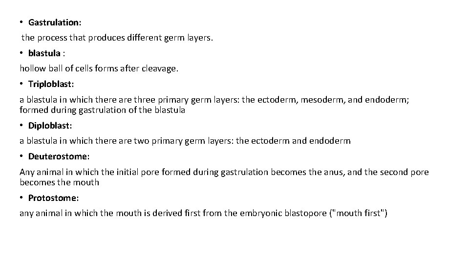  • Gastrulation: the process that produces different germ layers. • blastula : hollow